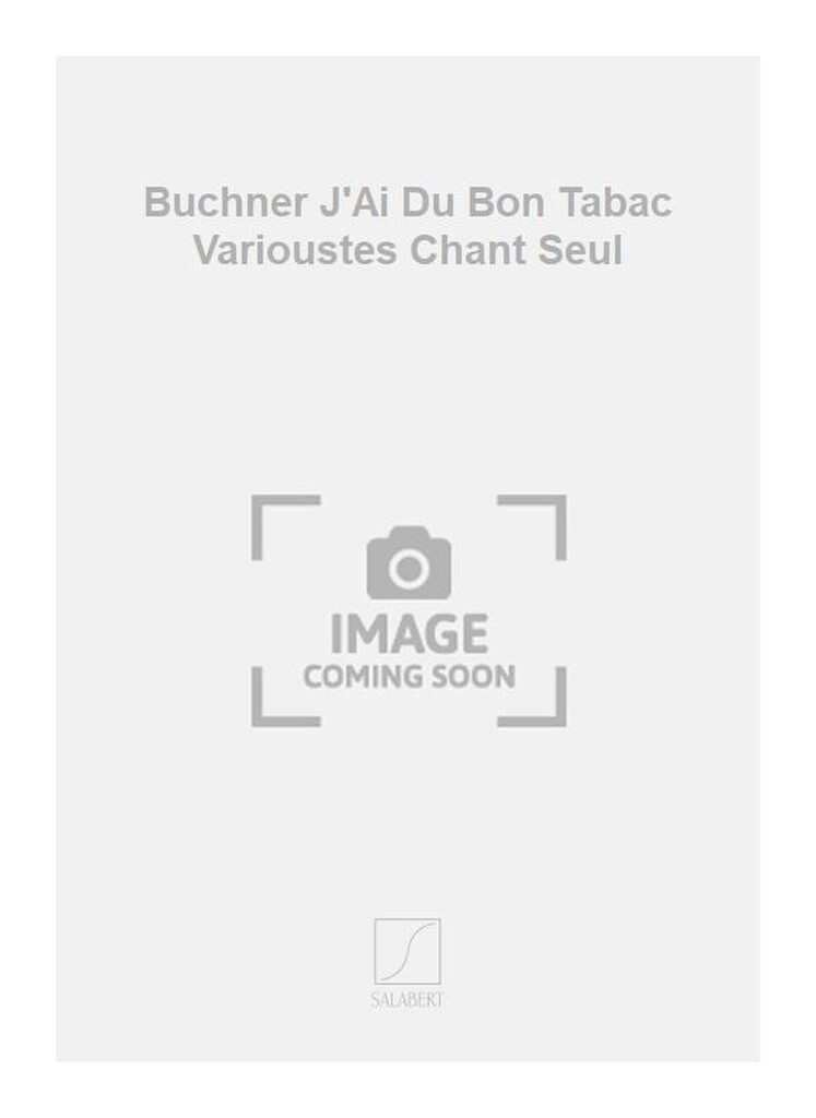 Buchner J'Ai Du Bon Tabac Varioustes Chant Seul